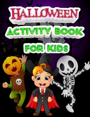 Halloween Activity Book for kids: 100+ Coloring Pages, Puzzle, Word Search, Maze, Matching, Dot-To-Dot, Color by Number, Matching and So Many More Ins by Kid Press, Jane