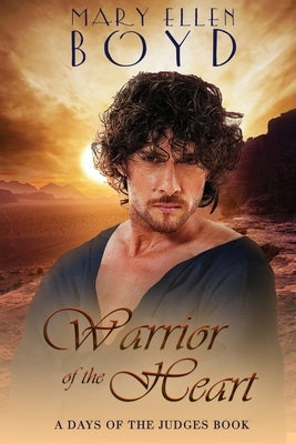 Warrior of the Heart: A Days of the Judges book by Boyd, Mary Ellen