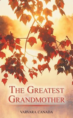 The Greatest Grandmother by Canada, Varvara