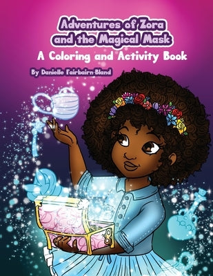 Adventures of Zora and the Magical Mask: A Coloring and Activity Book by Fairbairn-Bland, Danielle