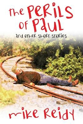 The Perils of Paul: And Other Short Stories by Reidy, Mike