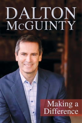 Dalton McGuinty: Making a Difference by McGuinty, Dalton