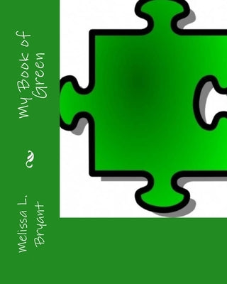 My Book of Green by Bryant, Melissa L.