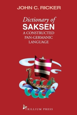 Dictionary of Saksen: a constructed Pan-Germanic language by Ricker, Kat