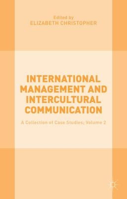 International Management and Intercultural Communication: A Collection of Case Studies; Volume 2 by Christopher, Elizabeth