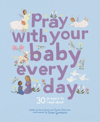 Pray with Your Baby Every Day: 30 Prayers to Read Aloud by Giordano, Chloe