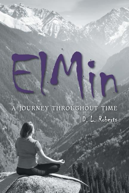 ElMin: A Journey Throughout Time by Roberts, D. L.
