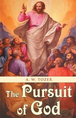 The Pursuit of God by Tozer, A. W.