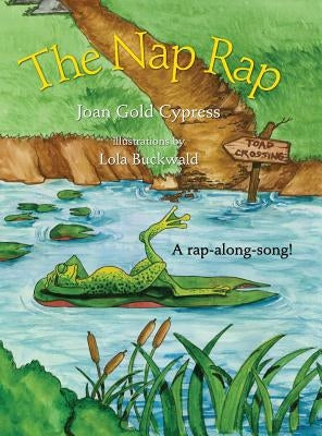 The Nap Rap: Whimsical Singalong Series by Cypress, Joan Gold