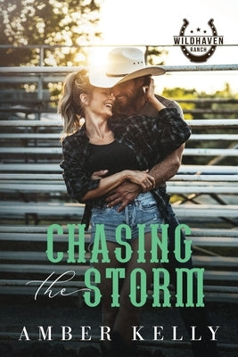 Chasing the Storm by Kelly, Amber
