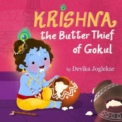 Krishna the Butter Thief of Gokul by Joglekar, Devika