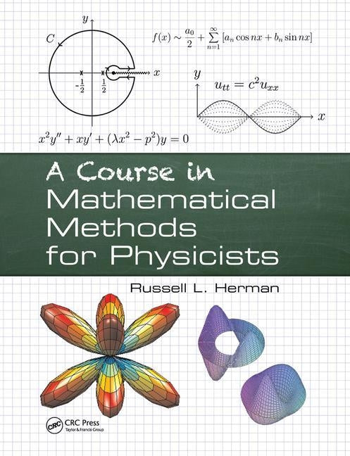 A Course in Mathematical Methods for Physicists by Herman, Russell L.