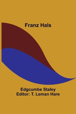 Franz Hals by Staley, Edgcumbe