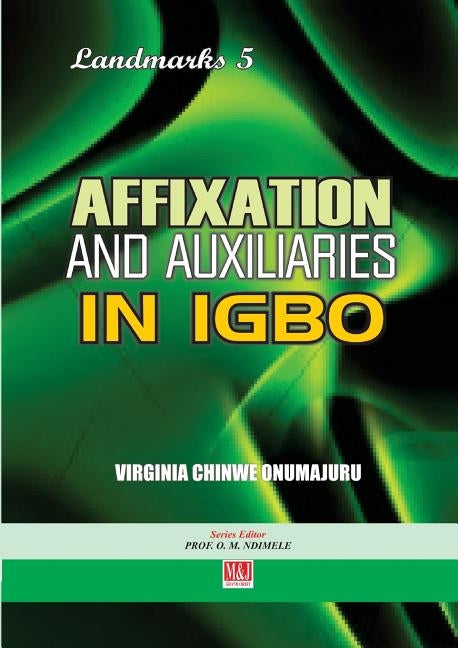 Affixation and Auxiliaries in Igbo by Onumajuru, Virginia Chinwe