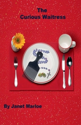 The Curious Waitress by Marloe, Janet