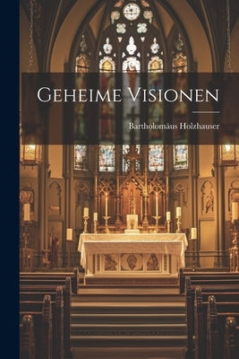 Geheime Visionen by Holzhauser, Bartholomäus