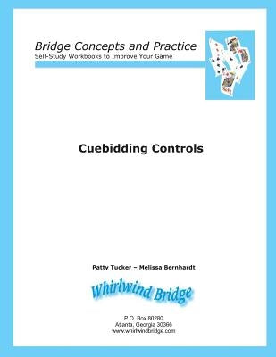 Cuebidding 1 - Controls: Bridge Concepts and Practice by Bernhardt, Melissa