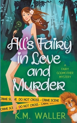 All's Fairy in Love and Murder by Waller, K. M.