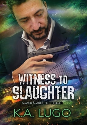 Witness to Slaughter by Lugo, K. a.