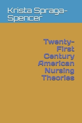 Twenty-First Century American Nursing Theories by Rife, Stephaine