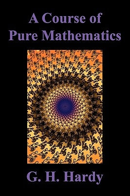 A Course of Pure Mathematics by Hardy, G. H.