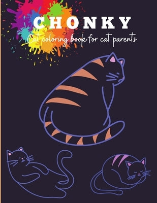 Chonky Cat Coloring Book: Chonky cat coloring activity book for everyone and all cat lovers - Cat activity book - Activity book for cat owners - by Cattured, Chonky