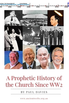 A Prophetic History of the Church Since WW2 by Davies, Paul