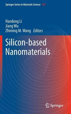 Silicon-Based Nanomaterials by Li, Handong