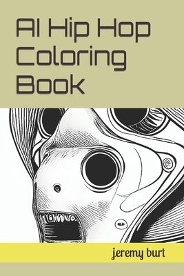 AI Hip Hop Coloring Book by Burt, Jeremy Hubert
