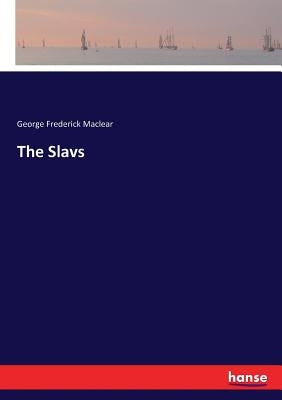 The Slavs by Maclear, George Frederick