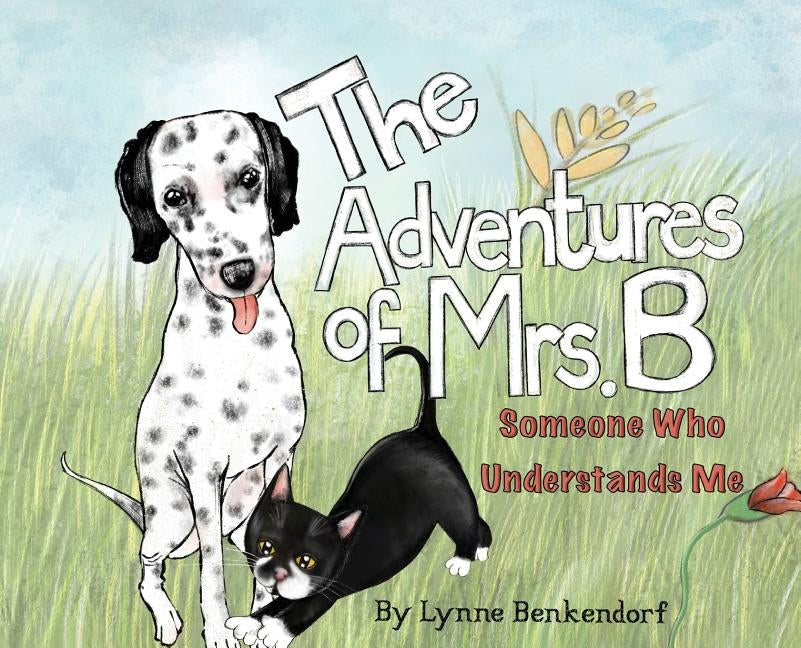 The Adventures of Mrs. B: Someone Who Understands Me by Benkendorf, Lynne