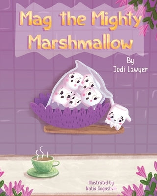 Mag the Mighty Marshmallow by Lawyer, Jodi