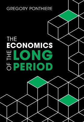 The Economics of the Long Period by Ponthiere, Gregory