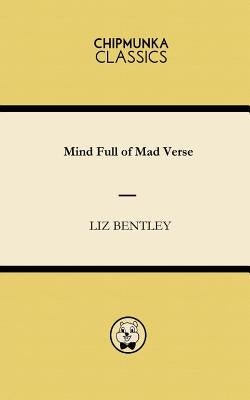 Mind Full of Mad Verse by Bentley, Liz
