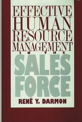 Effective Human Resource Management in the Sales Force by Darmon, Rene