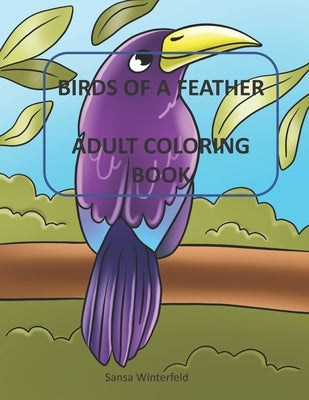 Birds Of A Feather Adult Coloring Book: Each coloring page has a quote to color, mandala's and birds by Winterfeld, Sansa