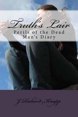 Truth's Lair: Perils of the Dead Man's Diary by Pratt, Franklin