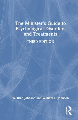 The Minister's Guide to Psychological Disorders and Treatments by Johnson, W. Brad