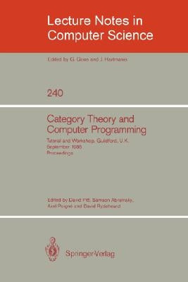 Category Theory and Computer Programming: Tutorial and Workshop, Guildford, U.K., September 16 - 20, 1985. Proceedings by Pitt, David