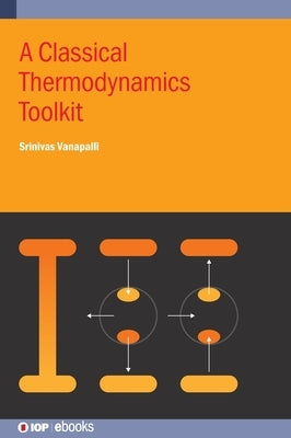 A Classical Thermodynamics Toolkit by Vanapalli, Srinivas