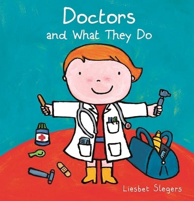 Doctors and What They Do by Slegers, Liesbet