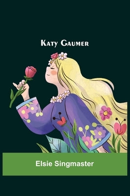 Katy Gaumer by Singmaster, Elsie