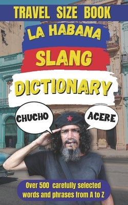 La Habana Slang Dictionary: Decoding the Vibrant Language of Cuba's Capital by Mania, Slang