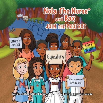 Nola The Nurse & Bax Join The Protest by Lawson, Scharmaine