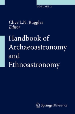 Handbook of Archaeoastronomy and Ethnoastronomy by Ruggles, Clive L. N.