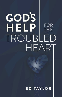 God's Help for the Troubled Heart by Taylor, Ed