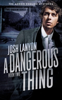 A Dangerous Thing: The Adrien English Mysteries 2 by Lanyon, Josh