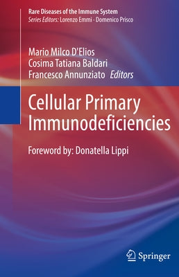 Cellular Primary Immunodeficiencies by D'Elios, Mario Milco