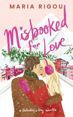 Misbooked for Love: A Valentine's Day Novella by Rigou, Maria