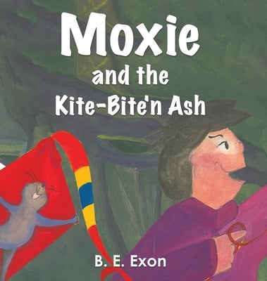 Moxie and the Kite-Bite'n Ash by Exon, B. E.